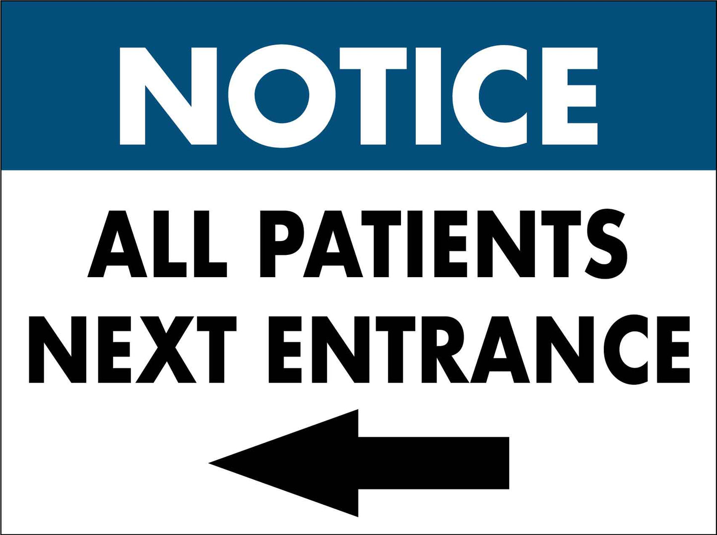 Notice All Patients Next Entrance - Arrow Left Sign - New Signs