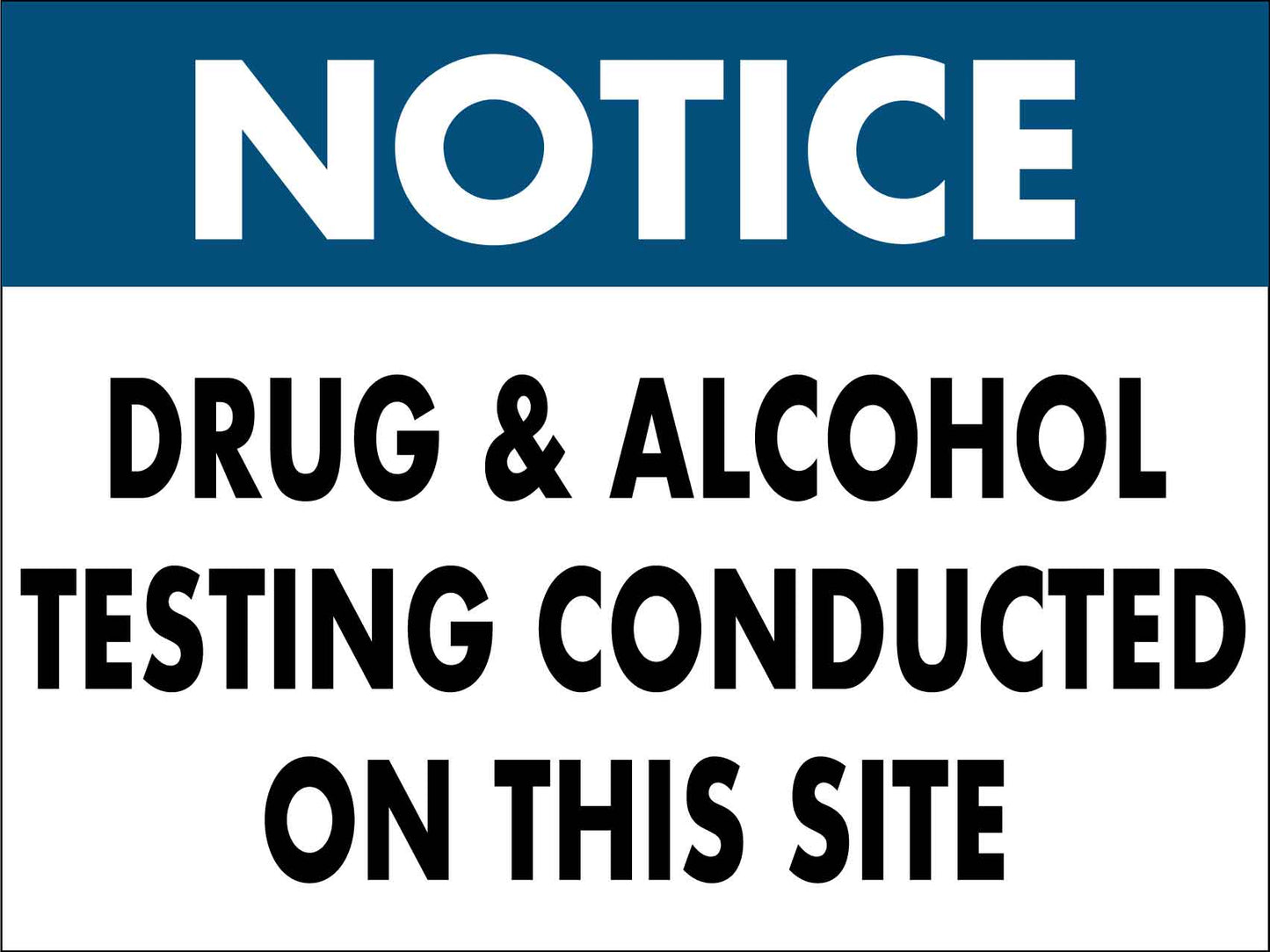 Notice Drug & Alcohol Testing Conducted On This Site Sign - New Signs