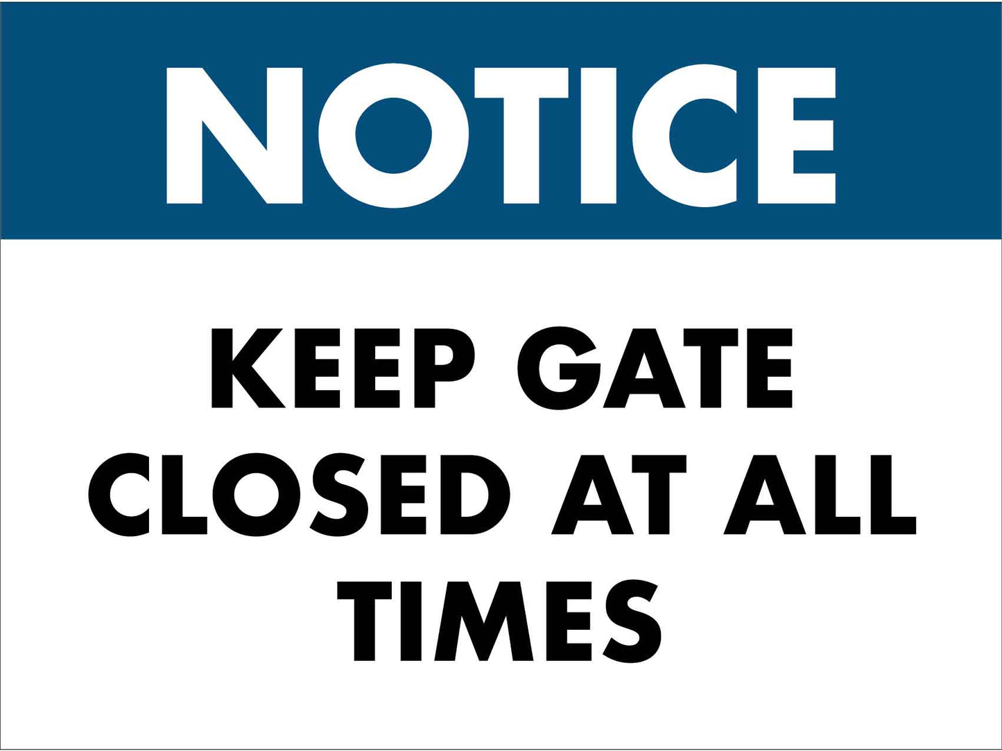 Notice Keep Gate Closed At All Times Sign - New Signs