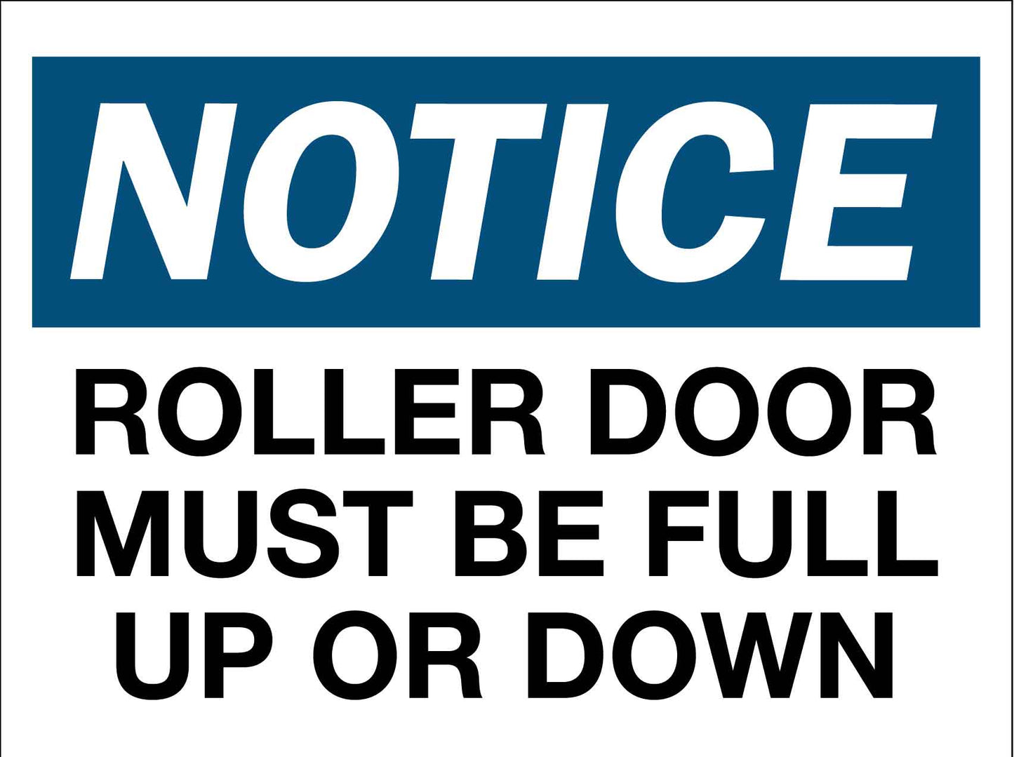 Notice Roller Door Must Be Full Up Or Down Sign - New Signs