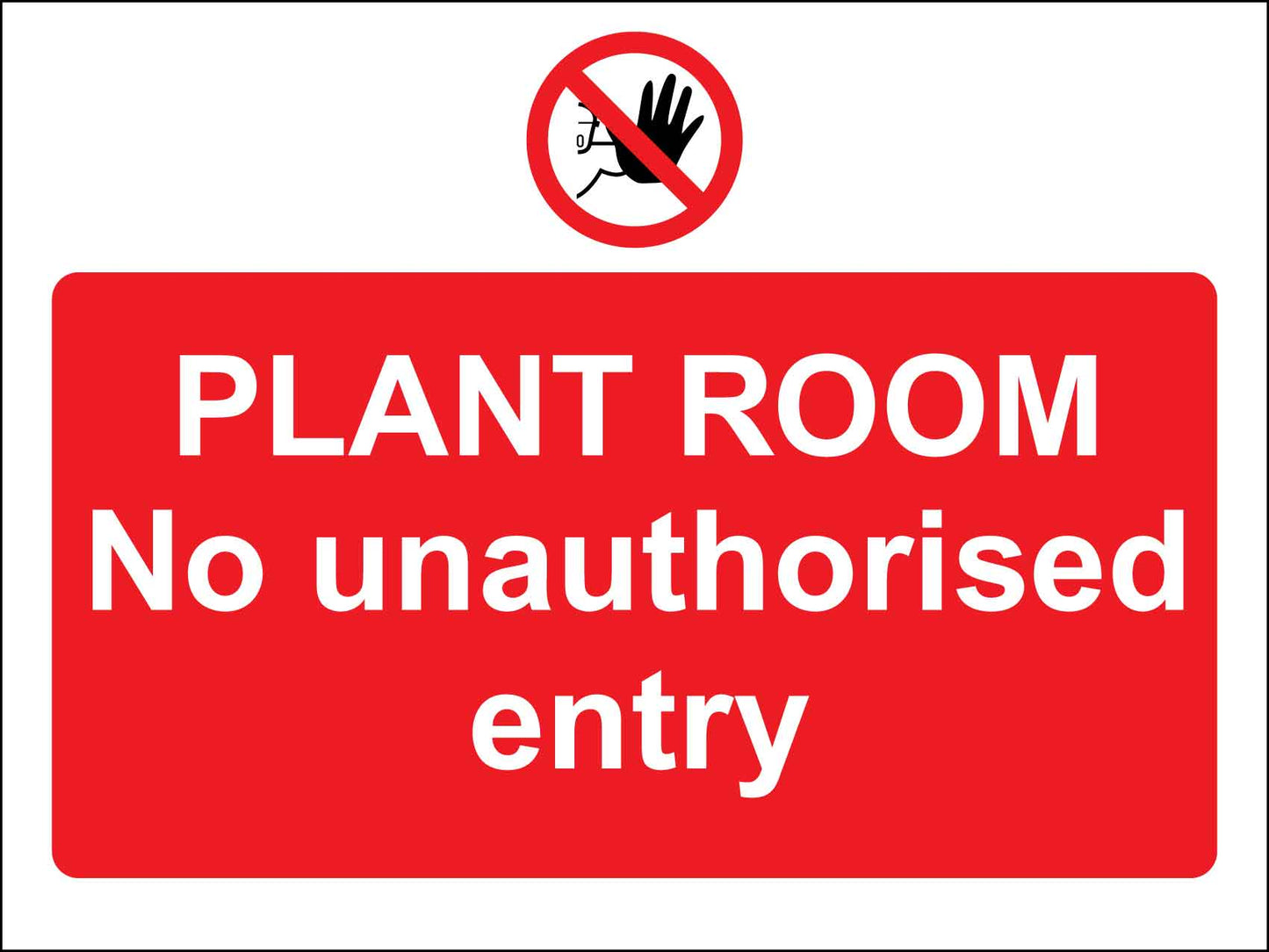 Plant Room No Unauthorised Entry Sign - New Signs