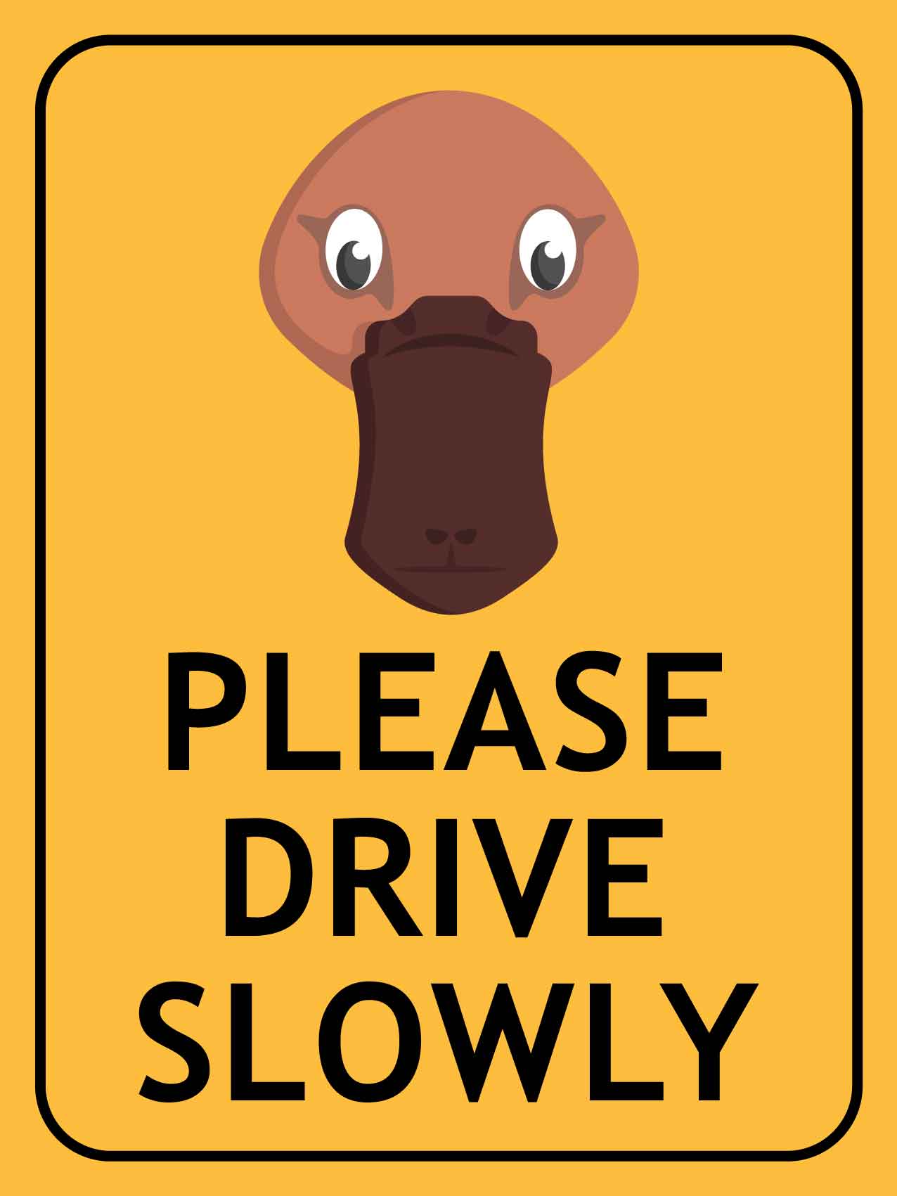 Platypus Face Please Drive Slowly Sign - New Signs