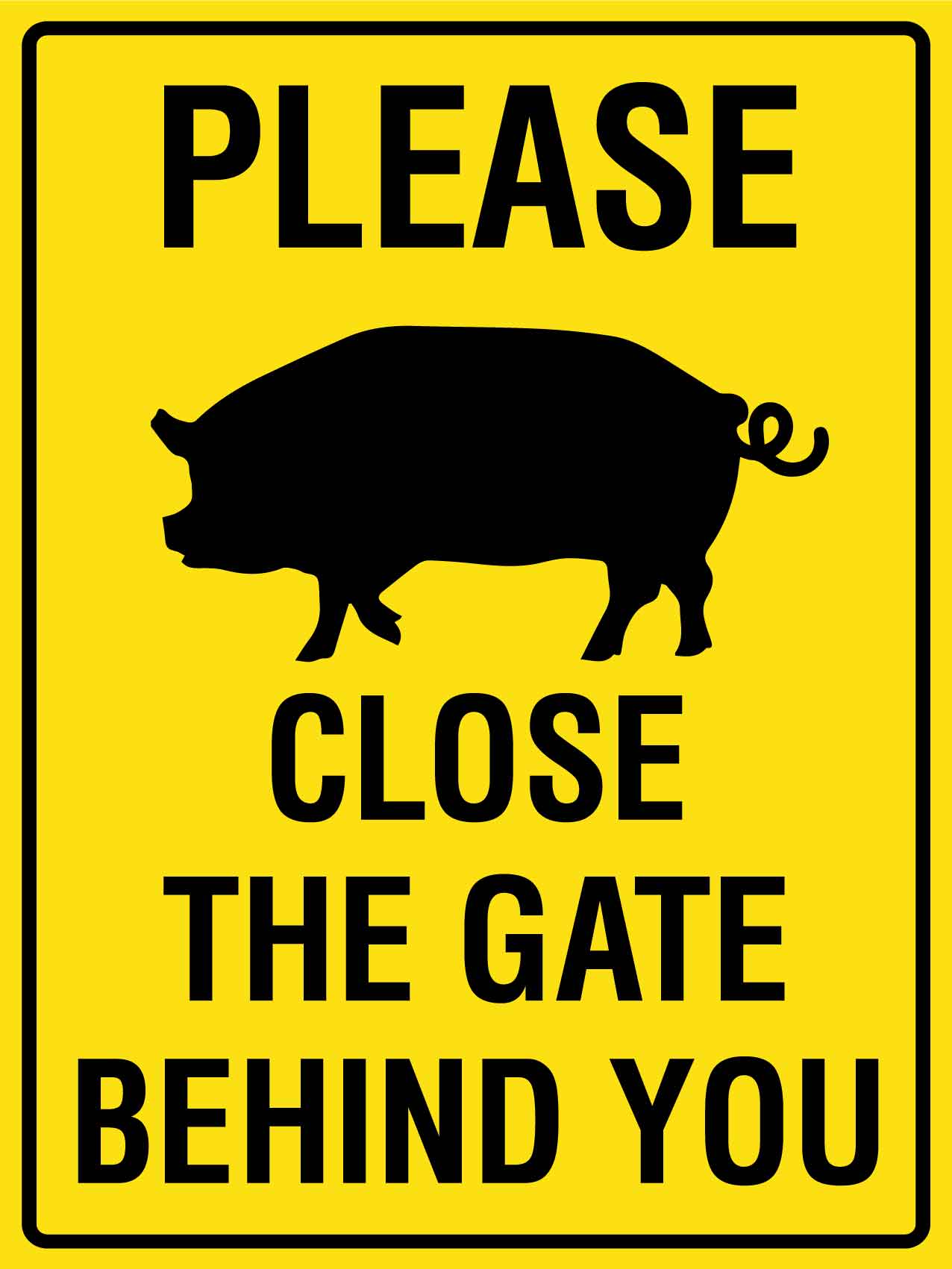 Please Close the Gate Behind You Pig Bright Yellow Sign - New Signs