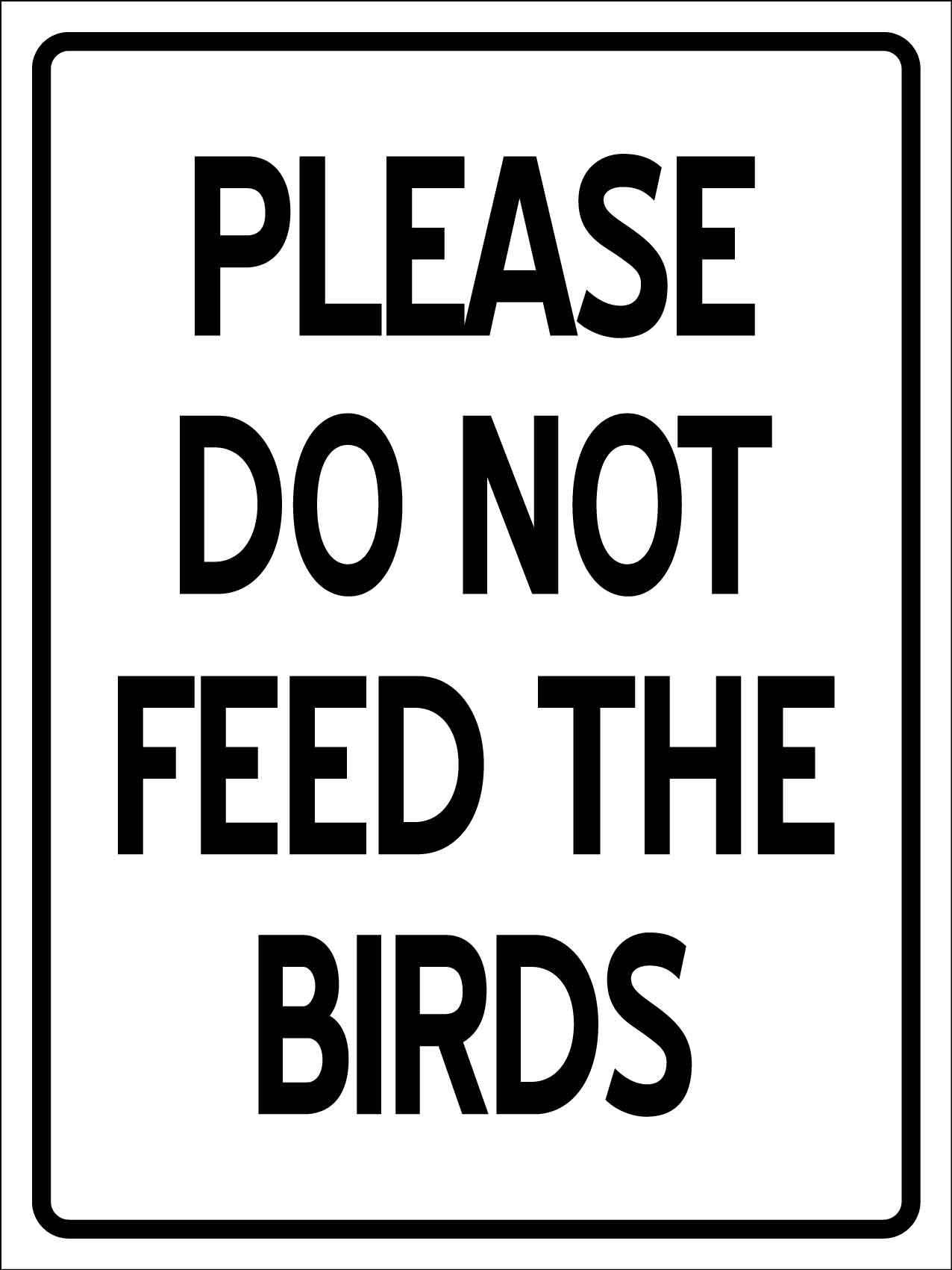 Please Do Not Feed the Birds Sign - New Signs
