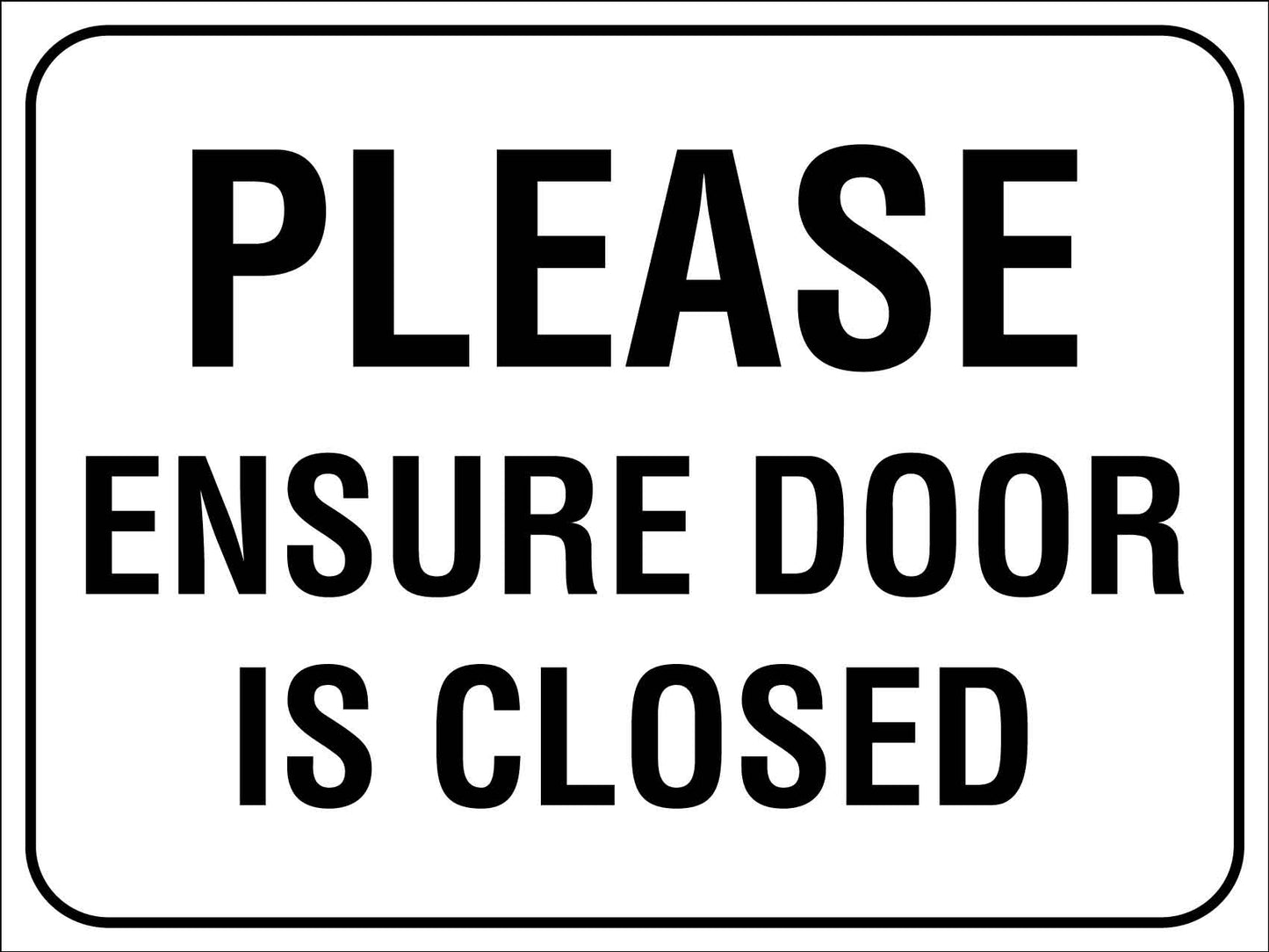Please Ensure Door Is Closed Sign - New Signs