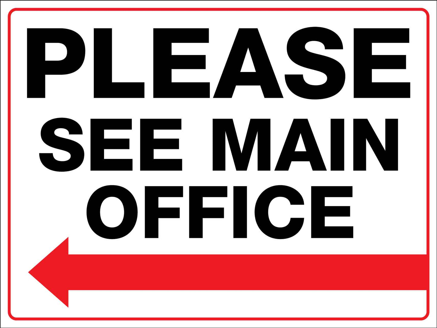 Please See Main Office Left Arrow Sign - New Signs
