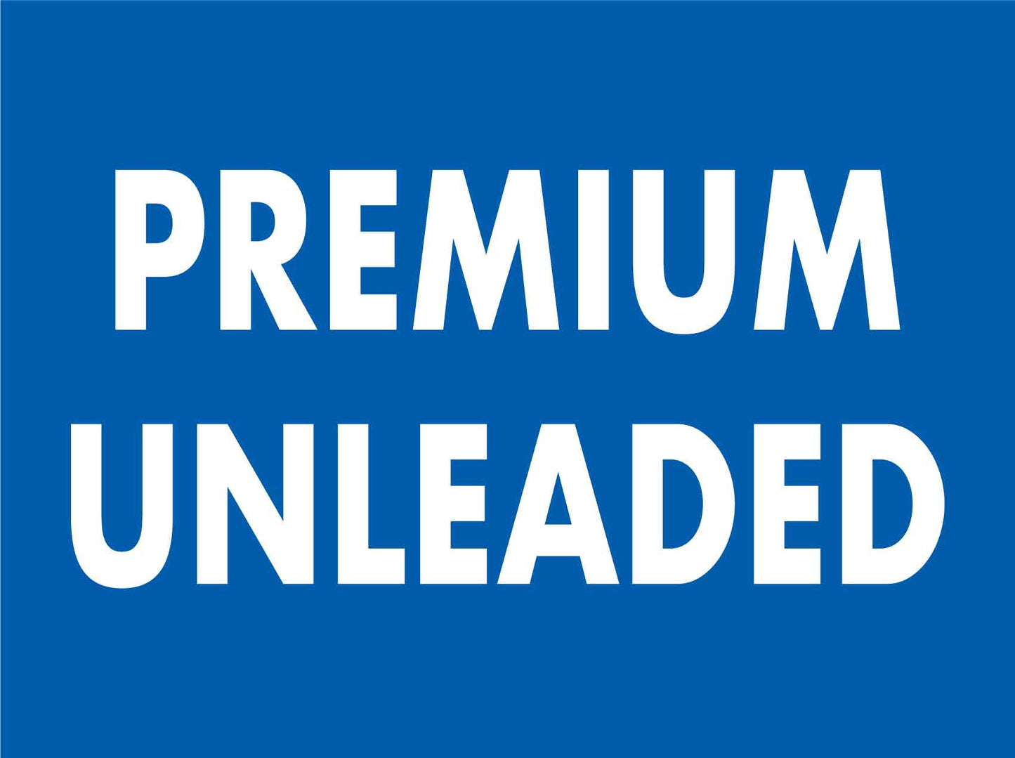 Premium Unleaded Sign - New Signs