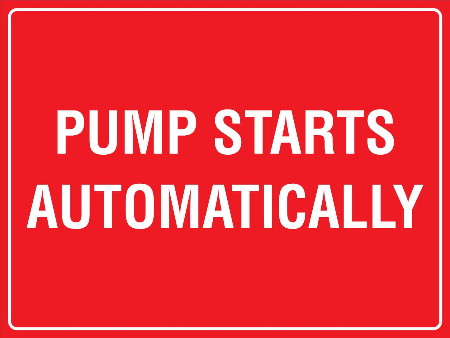 Pump Starts Automatically Sign - New Signs