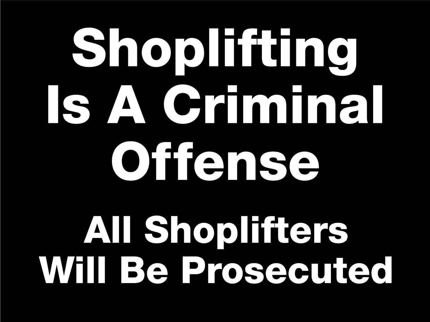 Shoplifters Will Be Prosecuted Sign - New Signs