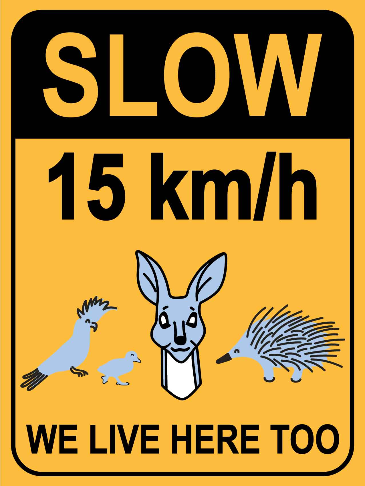 Slow 15km We Live Here Too Sign - New Signs