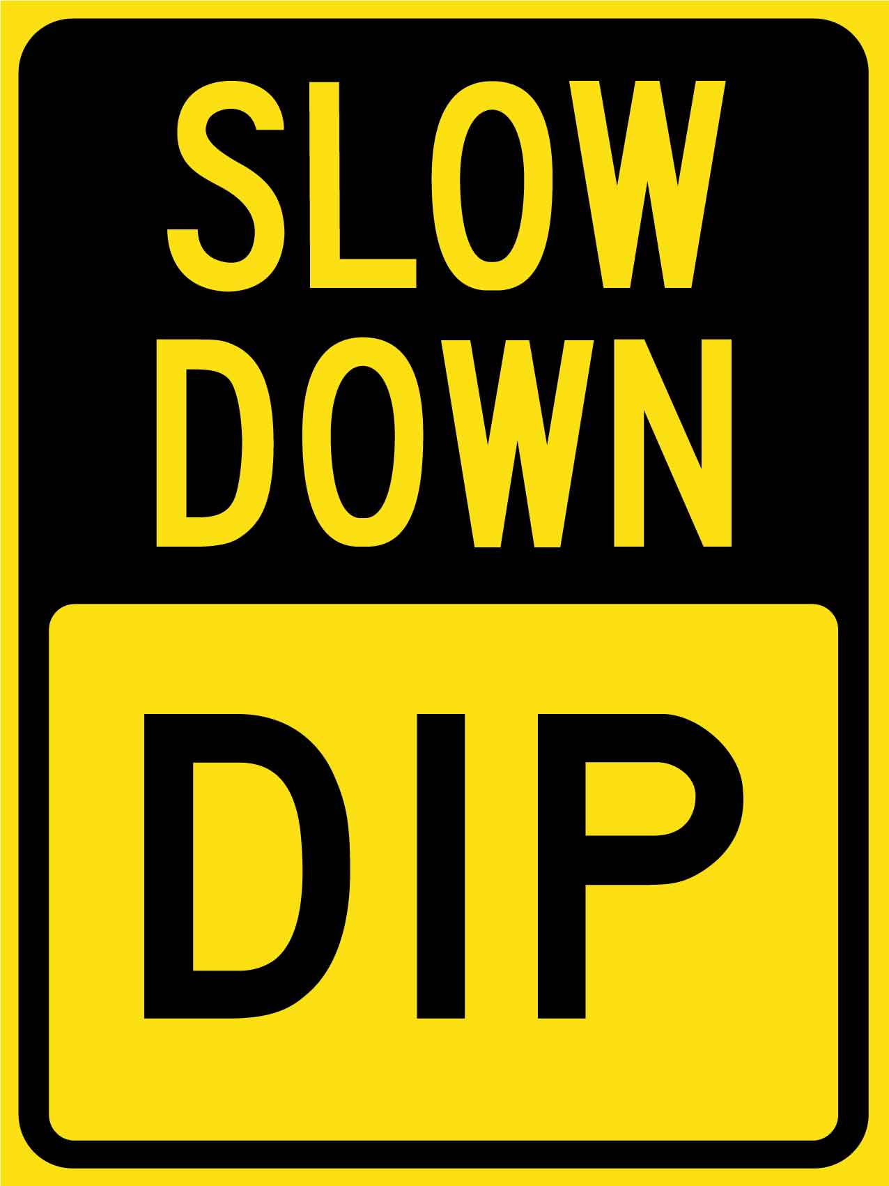 Slow Down Dip Sign - New Signs