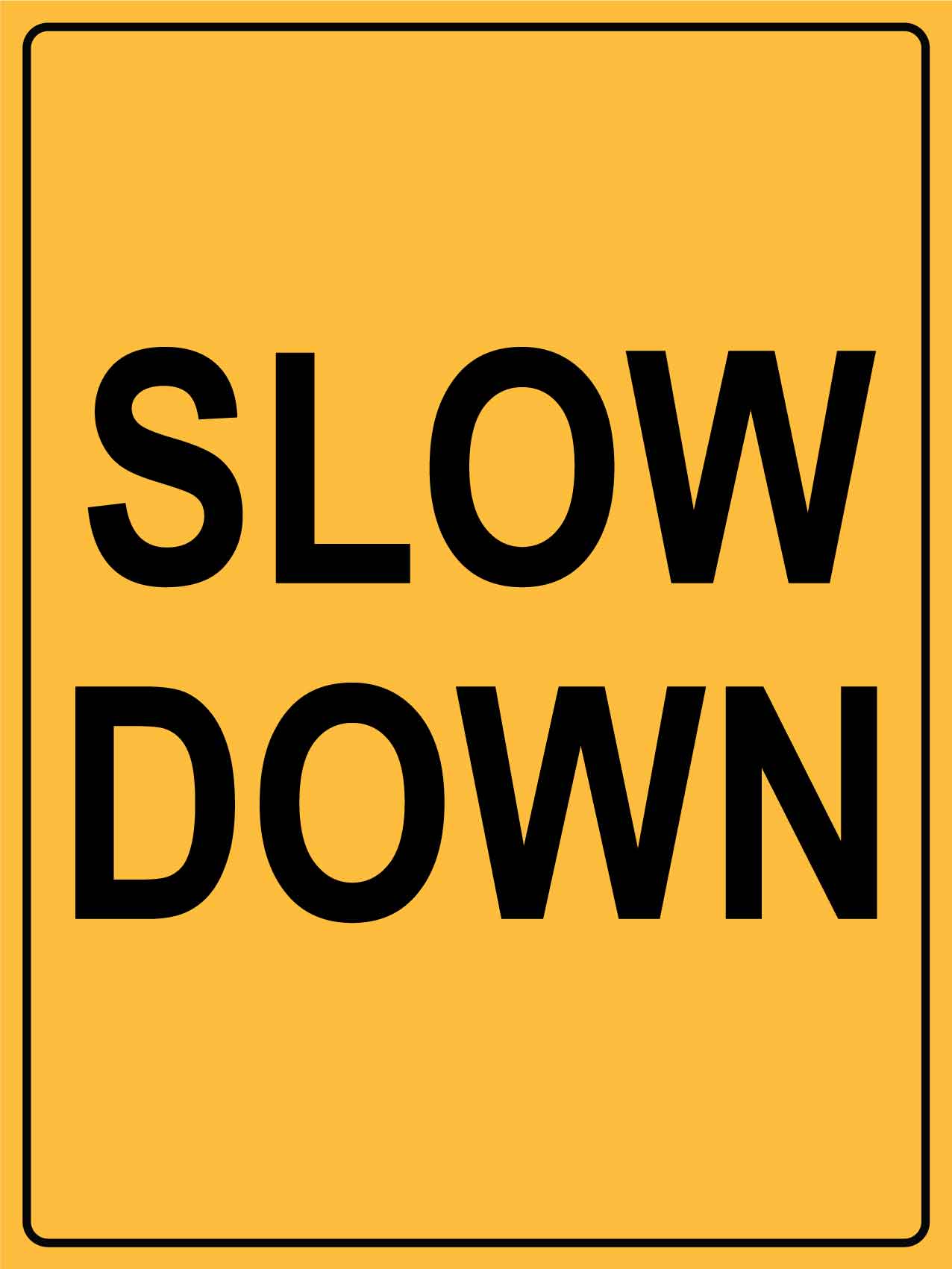 Slow Down Yellow Sign - New Signs