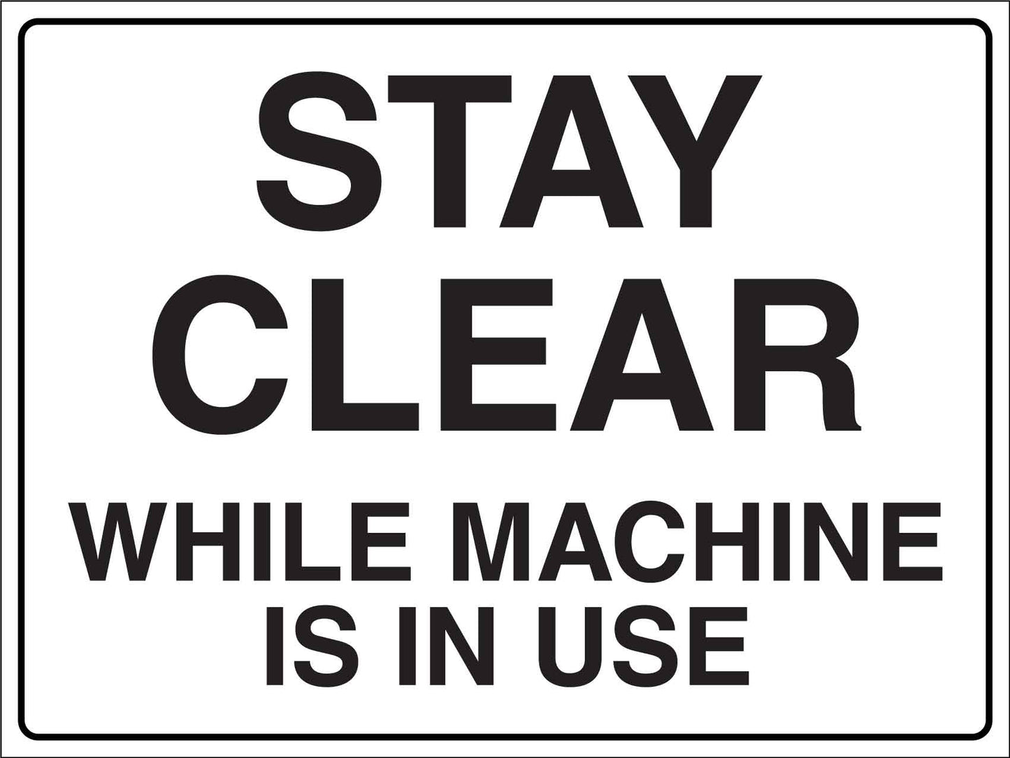 Stay Clear While Machine Is In Use Sign - New Signs