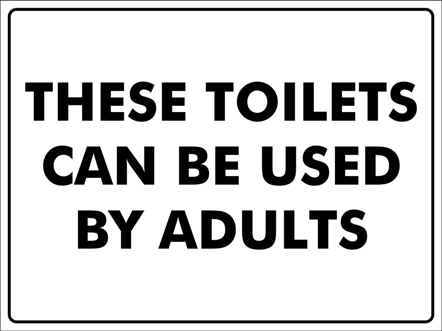 These Toilets Can Be Used By Adults Sign - New Signs