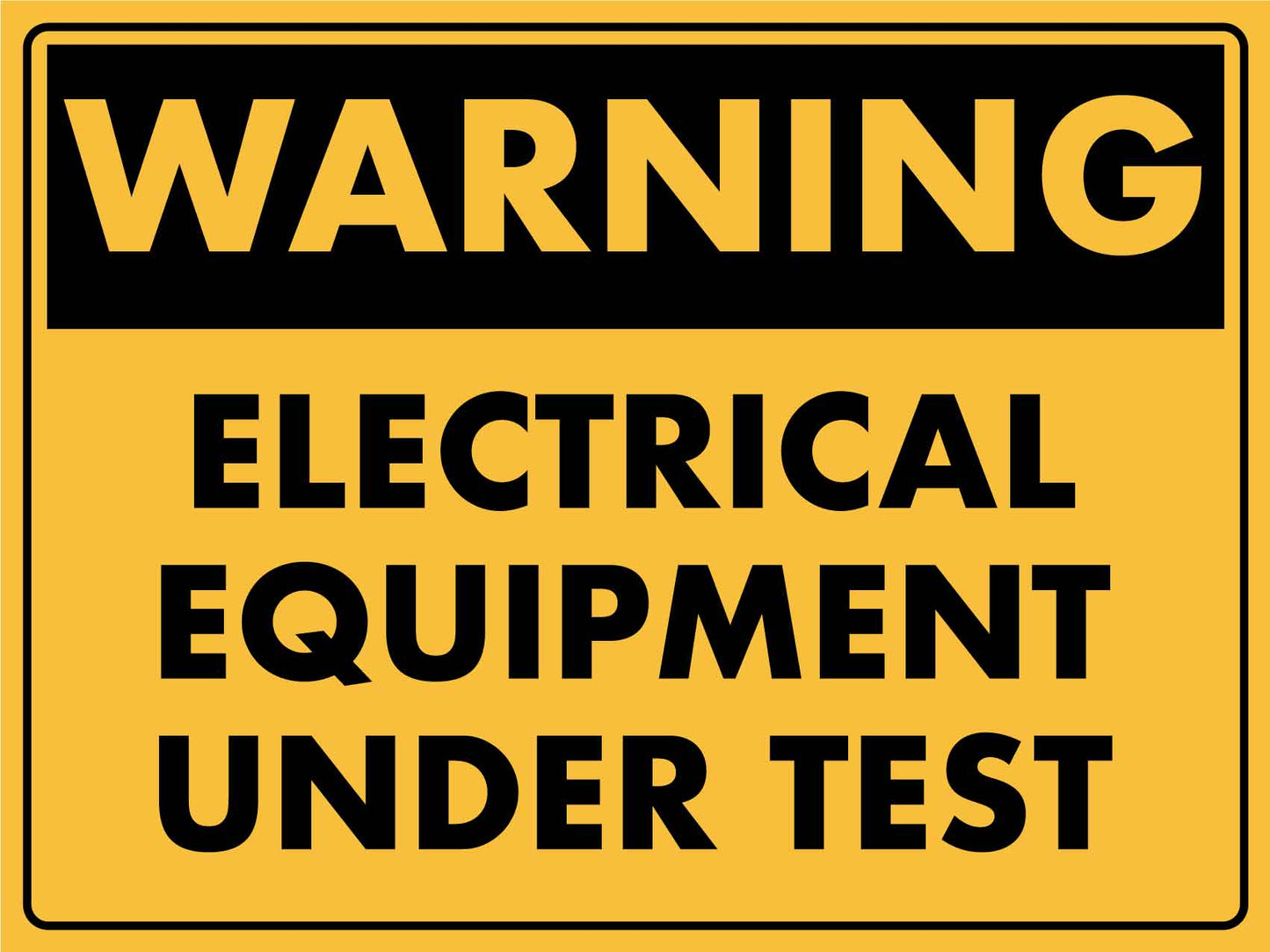 Warning Electrical Equipment Under Test Sign - New Signs
