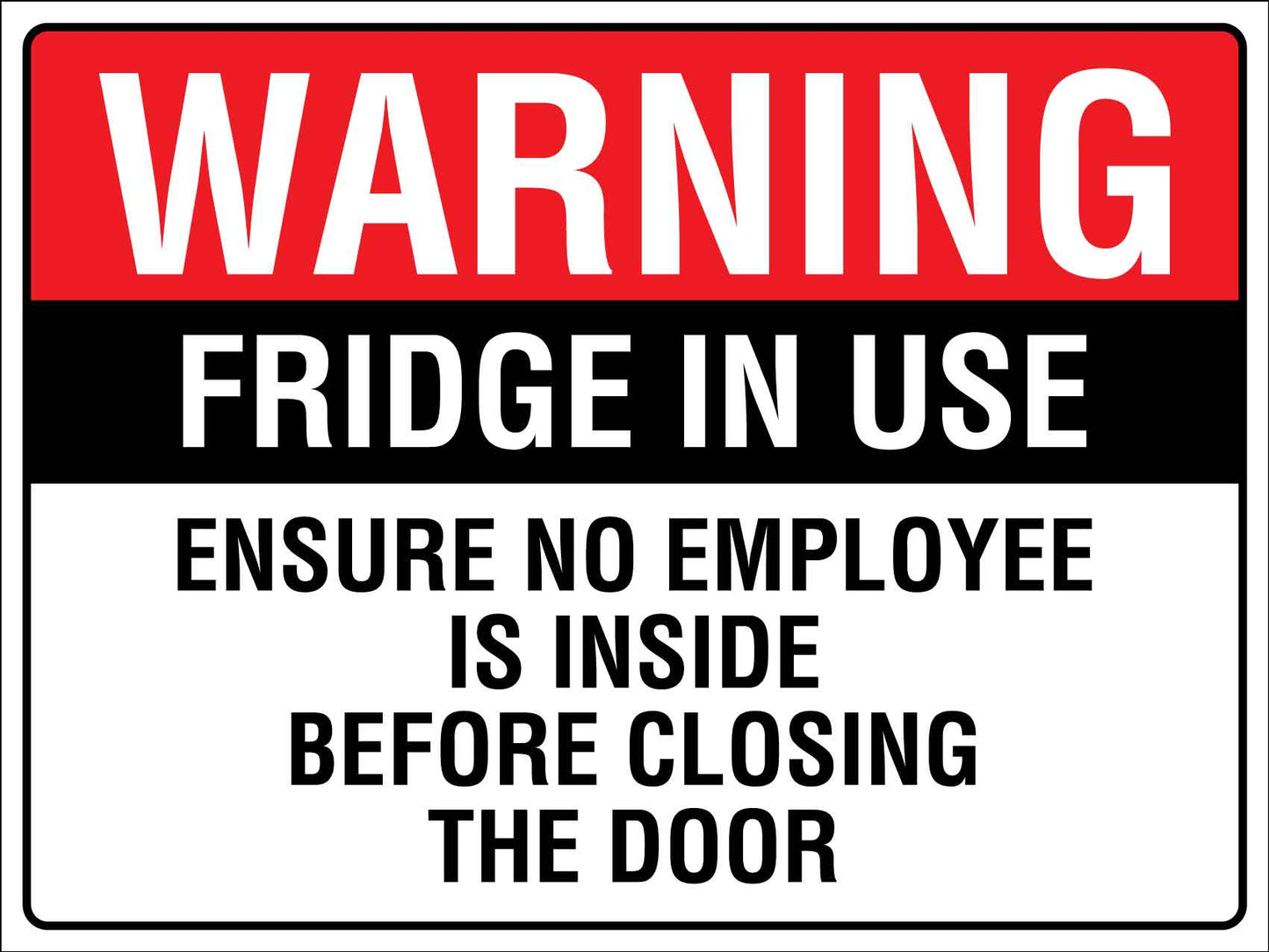 Warning Fridge In Use Ensure No Employee Is Inside Sign - New Signs