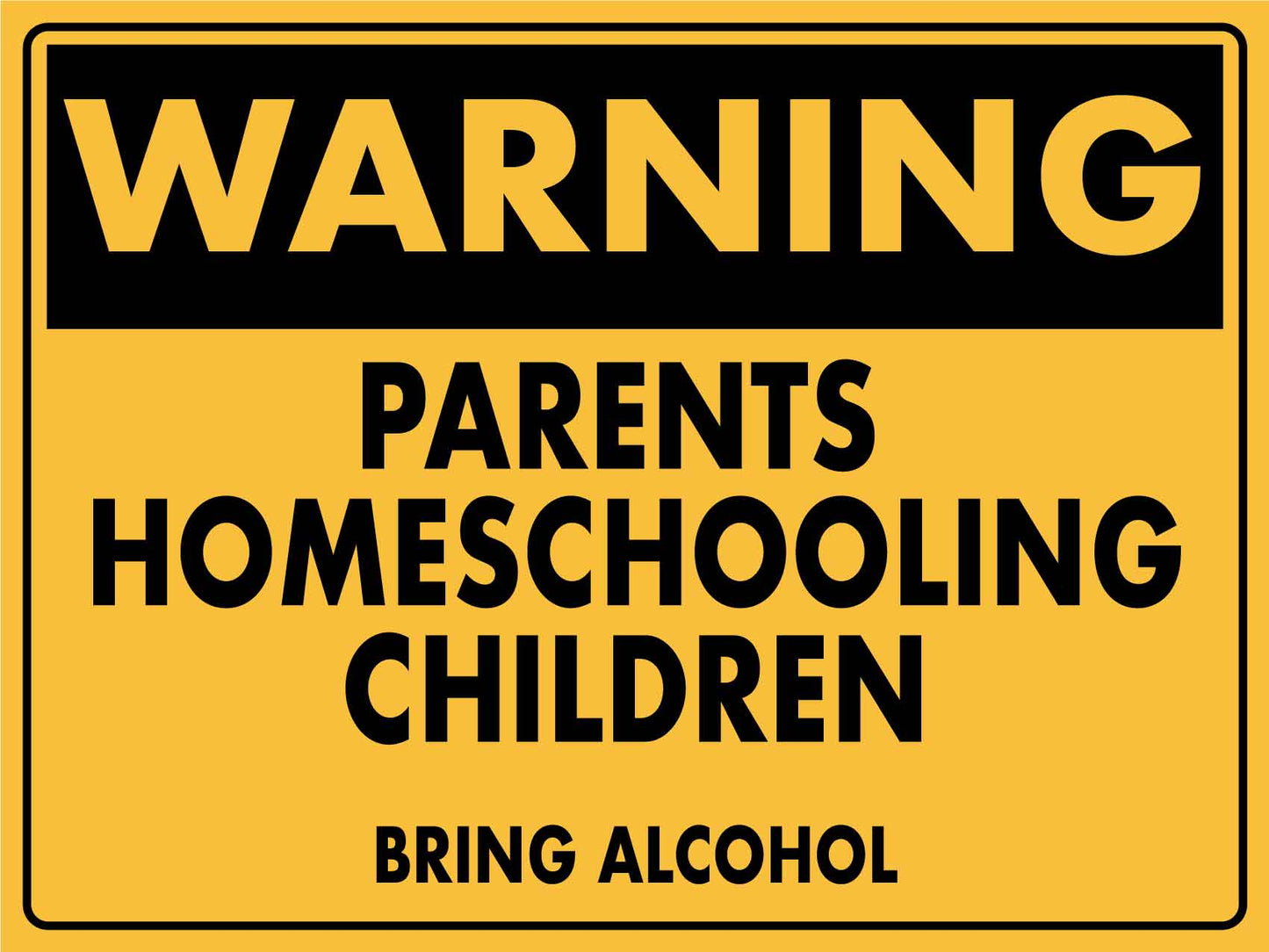 Warning Parents Homeschooling Sign - New Signs