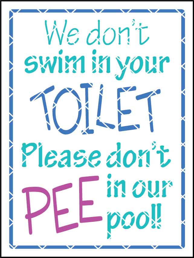 We Don't Swim In Your Toilet So Don't Pee In Our Pool Sign - New Signs