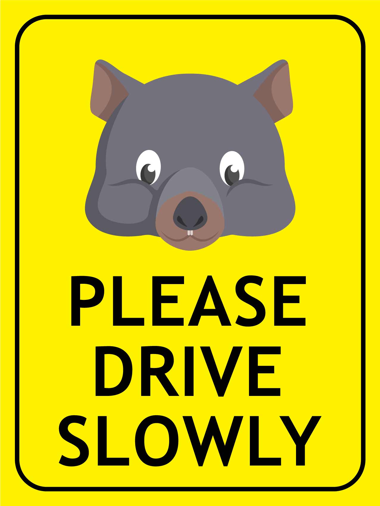 Wombat Face Please Drive Slowly Bright Yellow Sign - New Signs