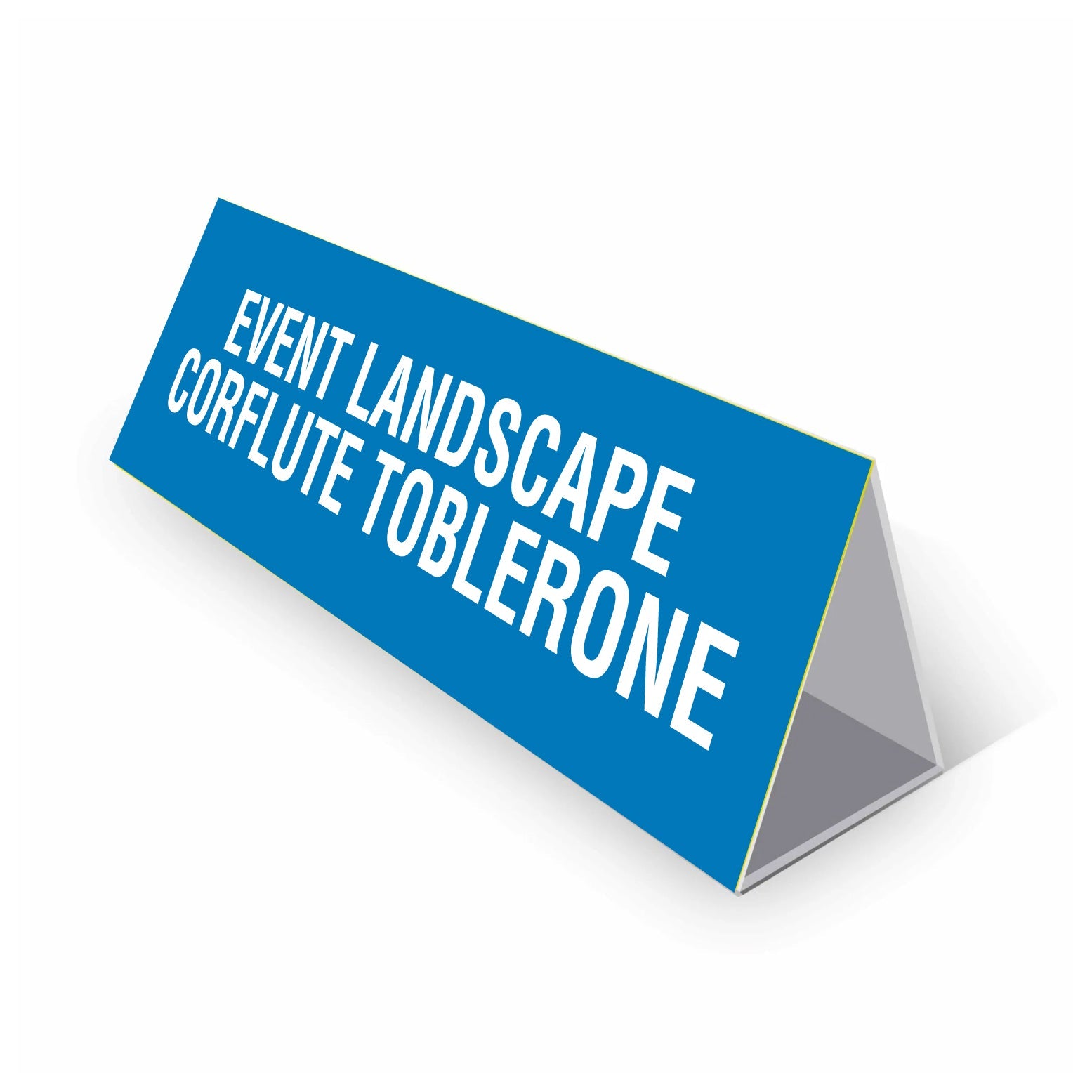 Event Landscape Corflute Toblerone Signs – New Signs