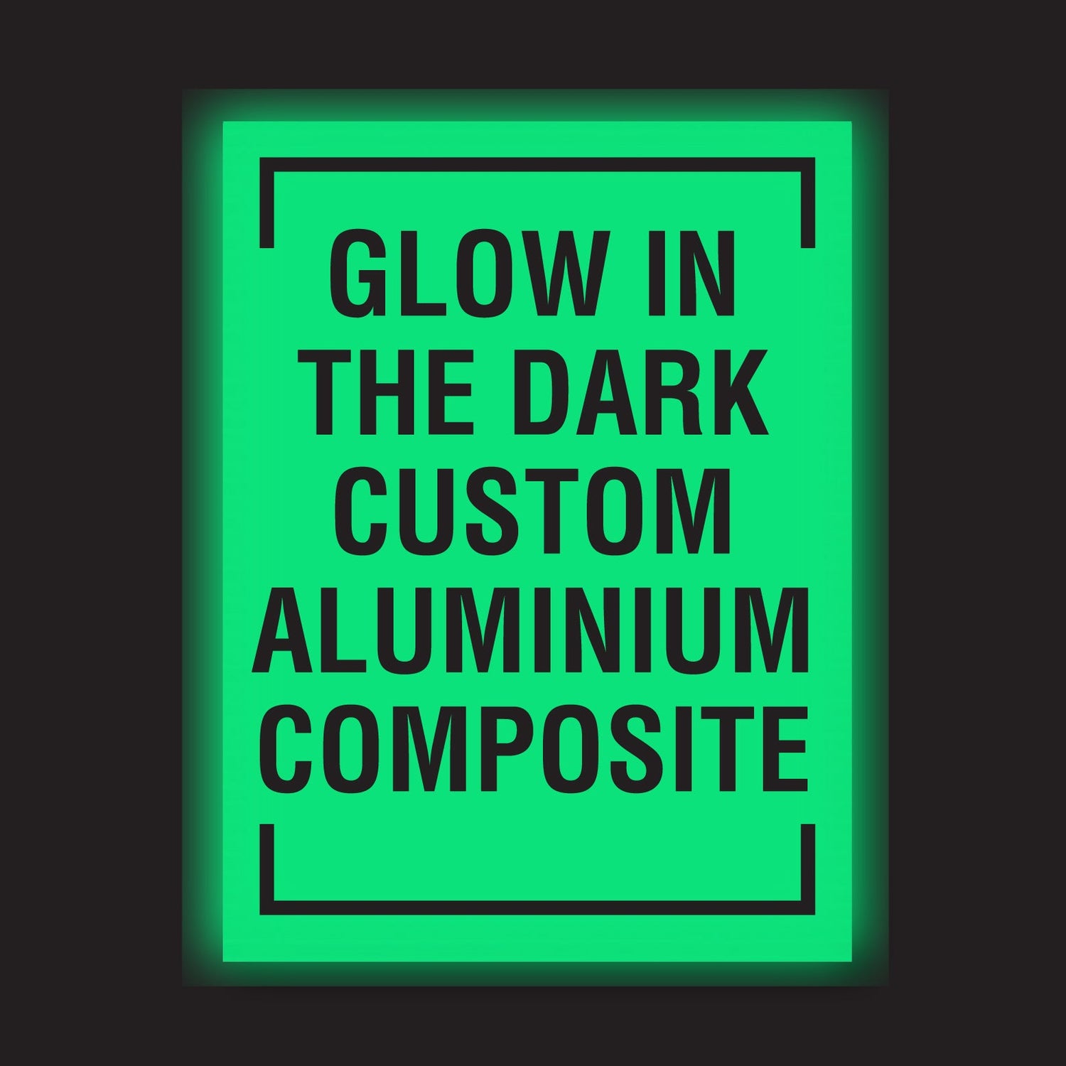 Glow In The Dark Custom Aluminium Composite - New Signs
