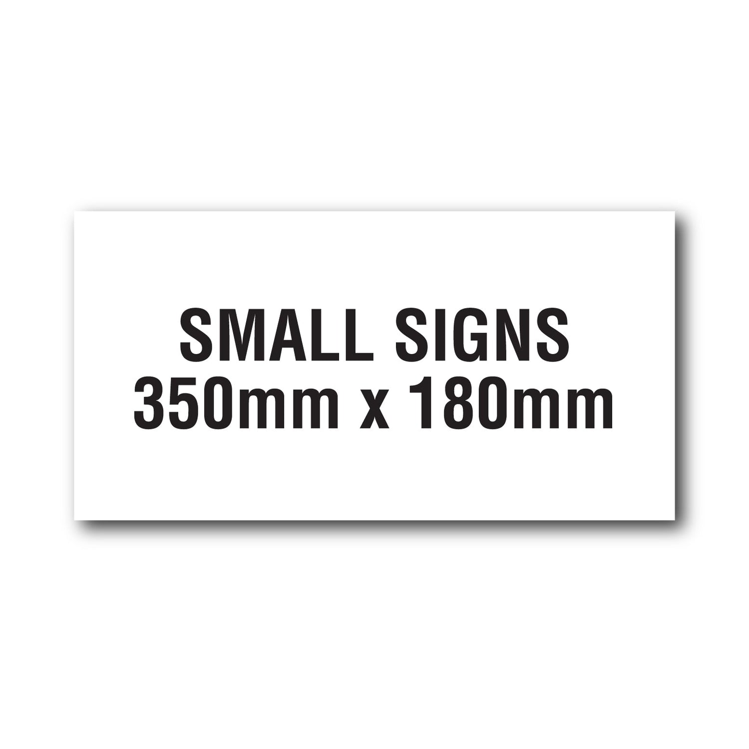 Small Signs 350mm x 180mm - New Signs