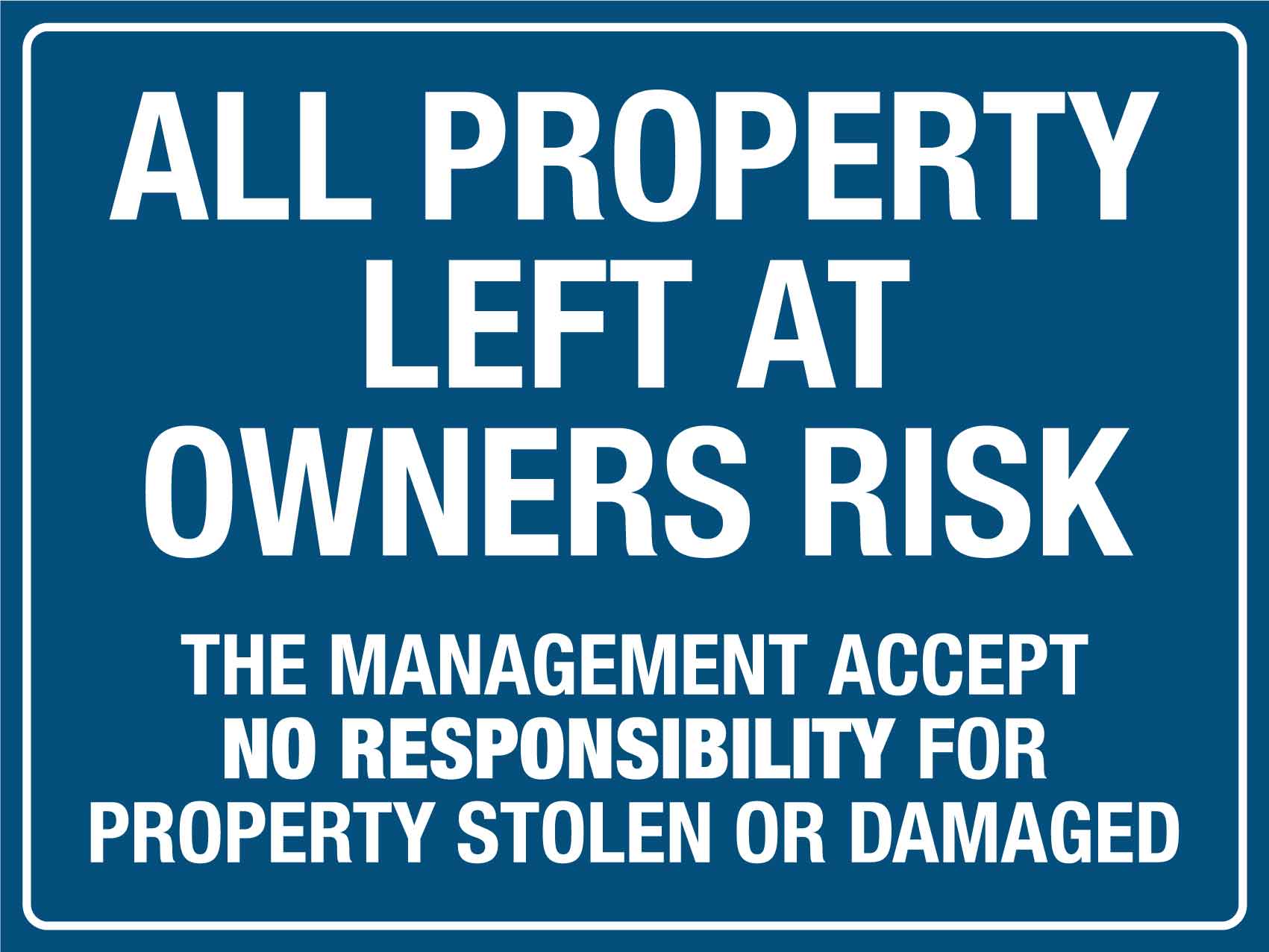 All Property Left At Owners Risk Sign – New Signs