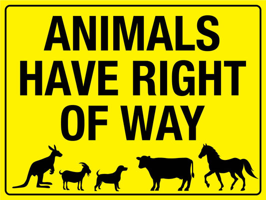 Animals Have Right Of Way Bright Yellow Sign