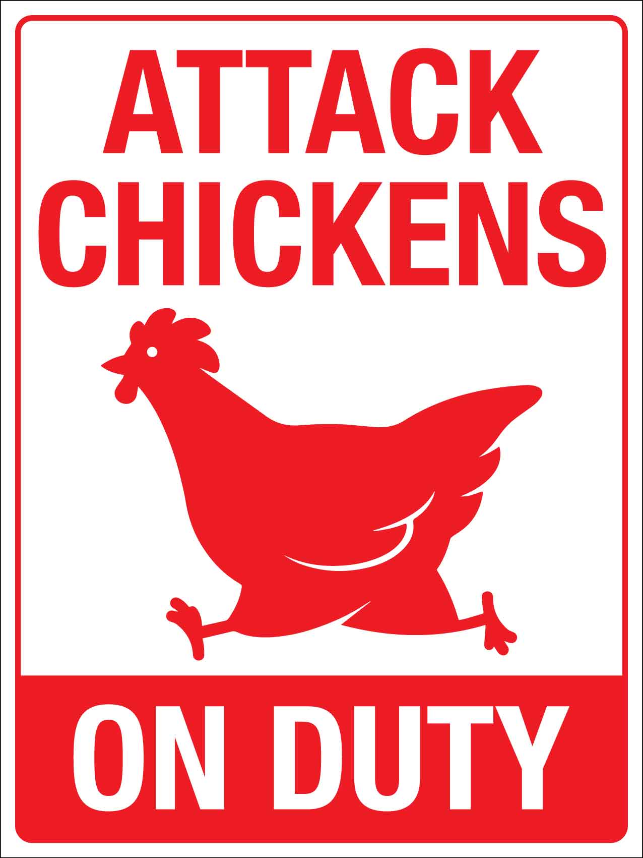 Attack Chickens On Duty Sign – New Signs