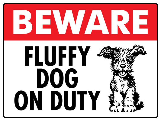 Beware Fluffy Dog On Duty Sign