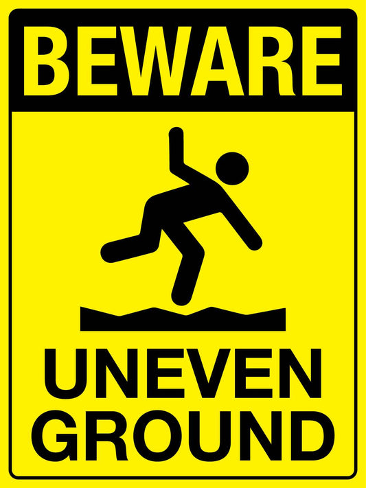 Beware Uneven Ground Sign