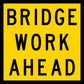 Bridge Work Ahead Multi Message Traffic Sign