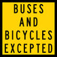 Buses And Bicycles Excepted Multi Message Traffic Sign