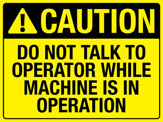 Caution Do Not Talk To Operator Sign