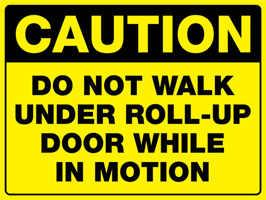 Caution Do Not Walk Under Roll-Up Door Sign