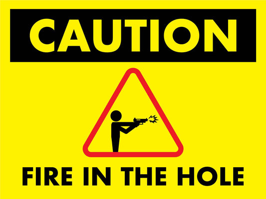 Caution Fire In The Hole Sign