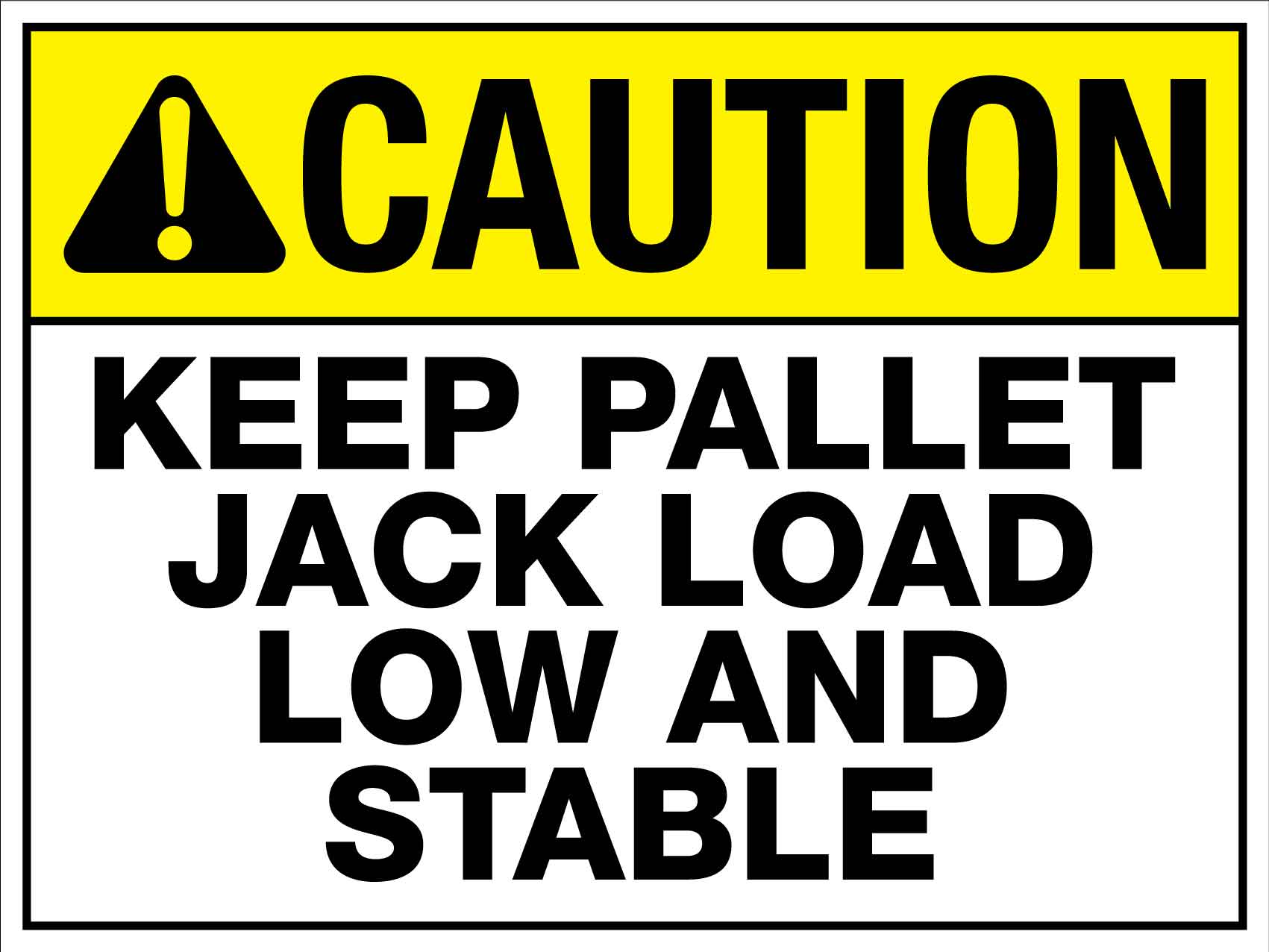 Caution Keep Pallet Jack Load Low And Stable Sign – New Signs