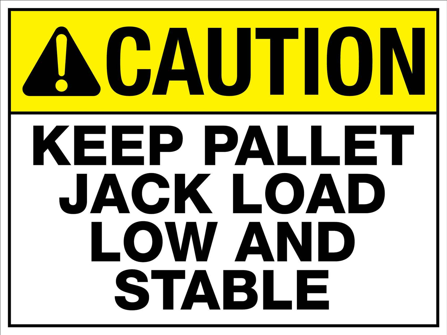 Caution Keep Pallet Jack Load Low And Stable Sign