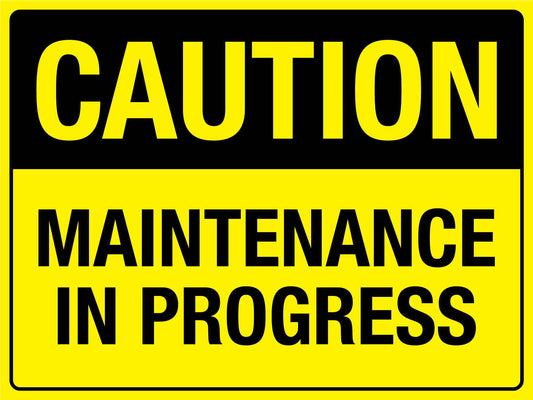 Caution Maintenance In Progress Sign
