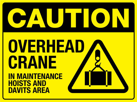 Caution Overhead Crane (In Maintenance Hoists And Davits Area) Sign