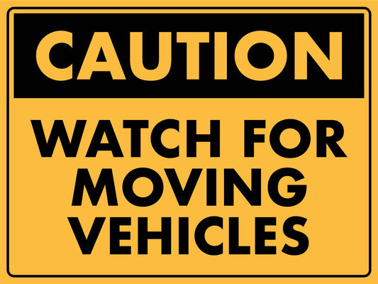 Caution Watch For Moving Vehicles Sign