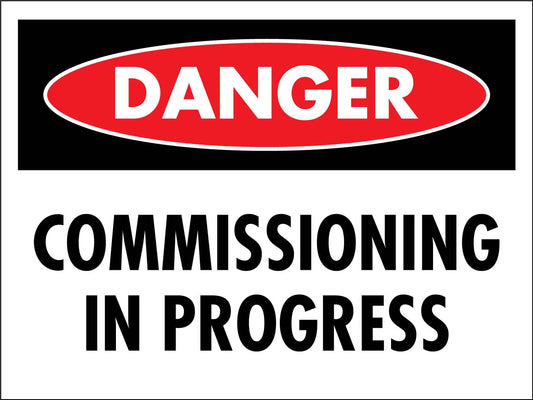 Danger Commissioning In Progress Sign