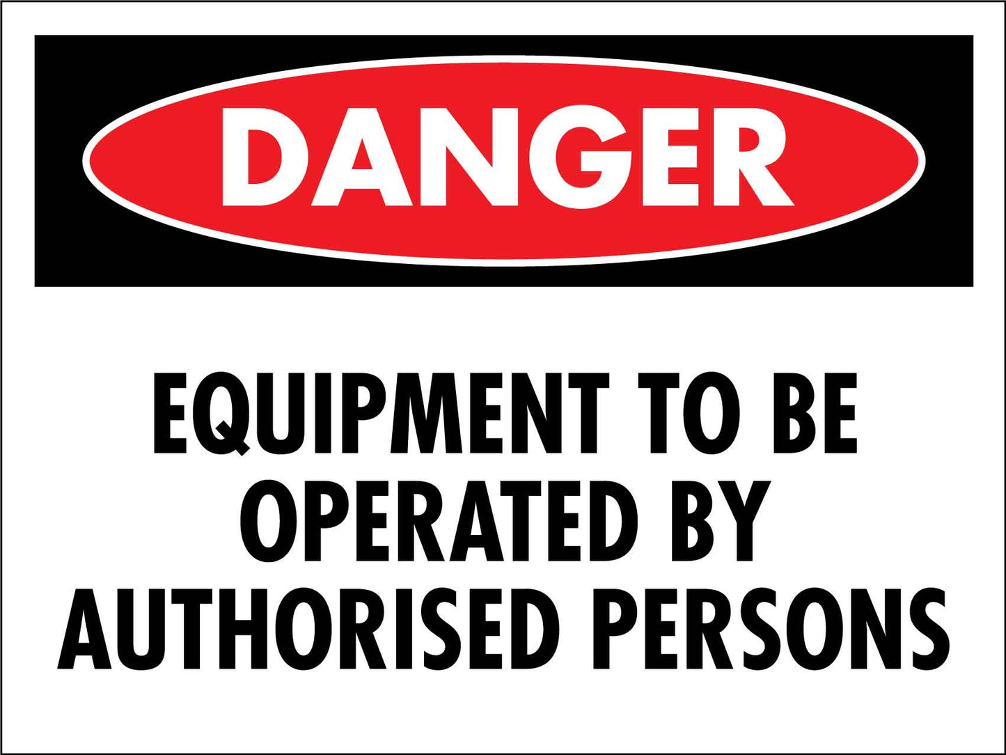 Danger Equipment To Be Operated By Authorised Persons Sign