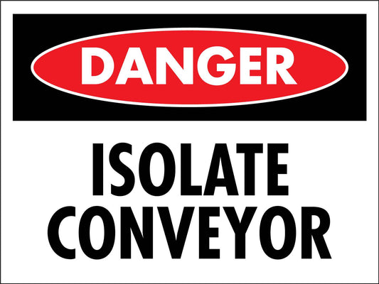 Danger Isolate Conveyor Sign