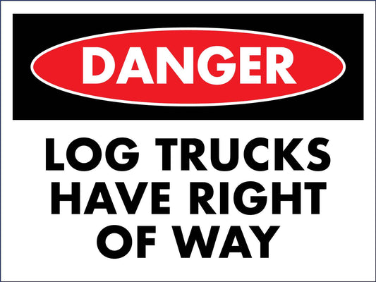 Danger Log Trucks Have Right Of Way Sign