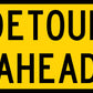 Detour Ahead Long Multi Message Reflective Traffic Sign