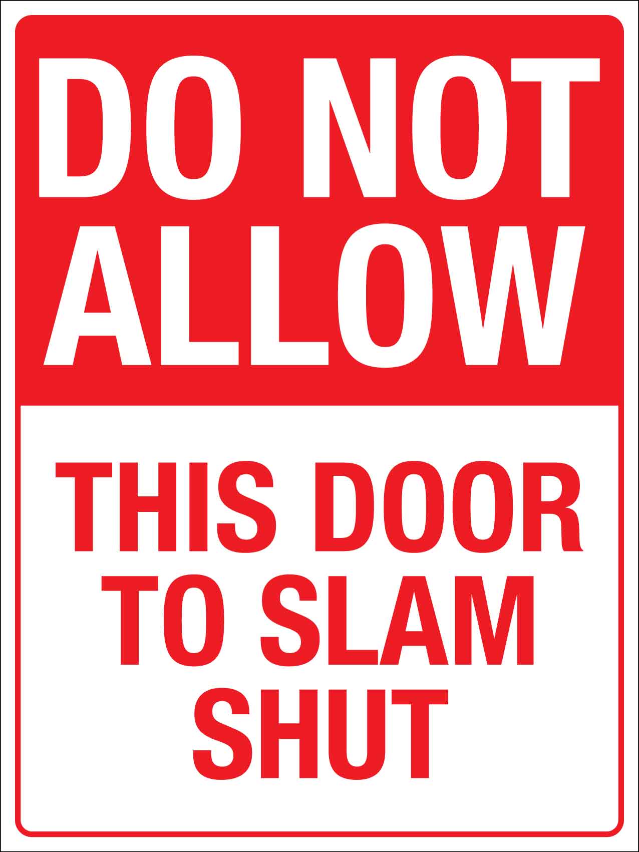 Do Not Allow This Door To Slam Shut Sign
