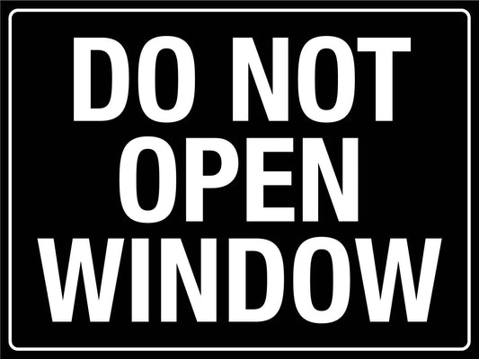 Do Not Open Window Sign