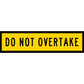 Do Not Overtake Long Skinny Multi Message Reflective Traffic Sign