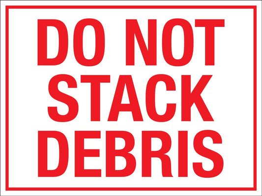 Do Not Stack Debris Sign